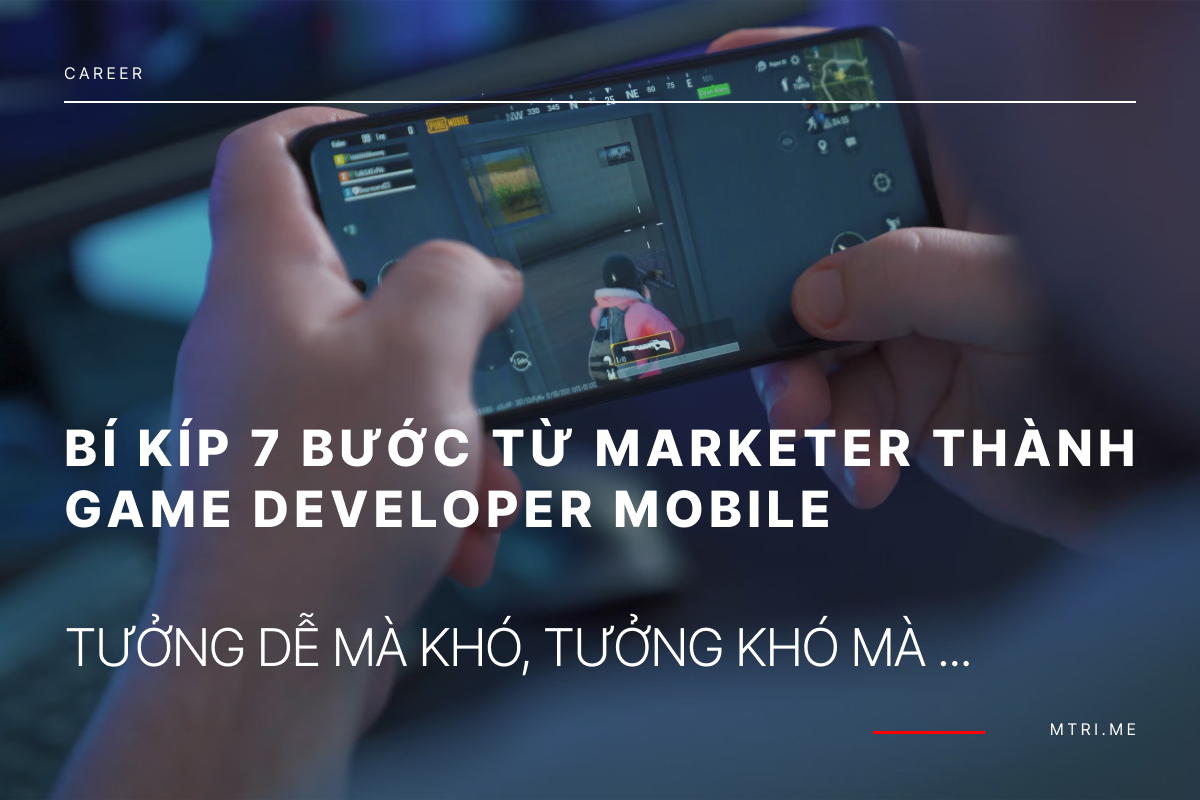 Bí Kíp 7 Bước Từ Marketer Thành Game Developer Mobile