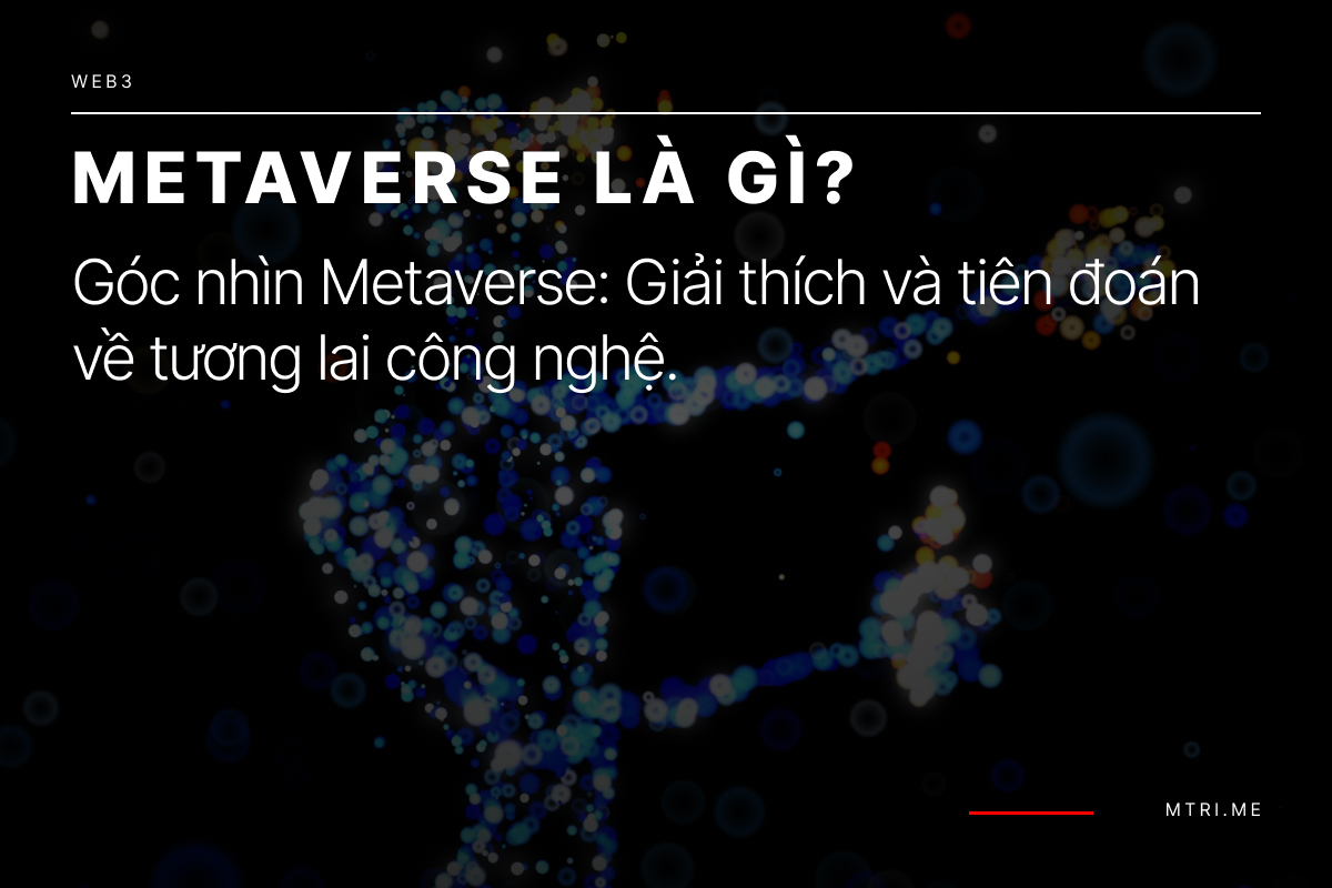 Metaverse là gì? Một Thế Giới Ảo Song Song với Nhiều Ứng Dụng Tiềm Năng